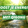 Qiging kan je energie geven en innerlijke rust.